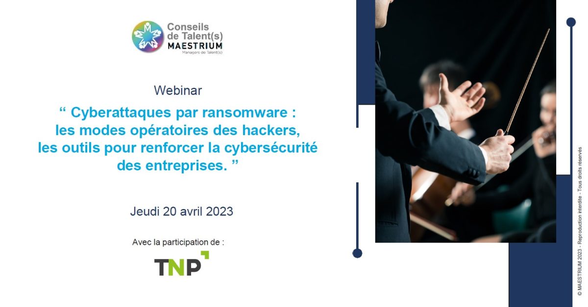 Cyberattaques par Ransomware : les modes opératoires des hackers, les réponses en matière de Cybersécurité pour les entreprises