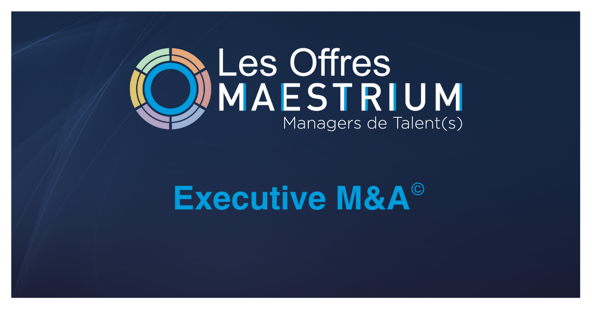 L'offre Executive M&A de MAESTRIUM